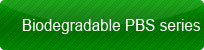 Biodegradable PBS series